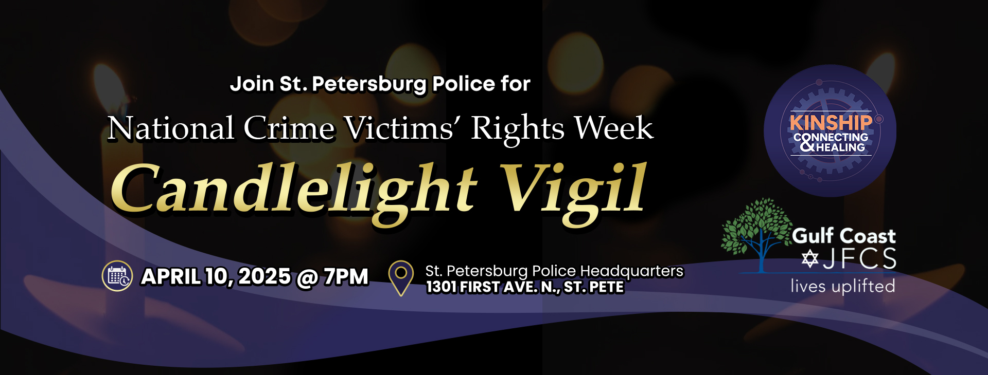 Join St. Petersburg Police for National Crime Vicitms' Rights week, Candlelight vigil, April 10, 2025 at 7 PM. St. Petersburg Police Headquarters, 1301 First Avenue North, St. Pete Kinship, Connecting and Healing